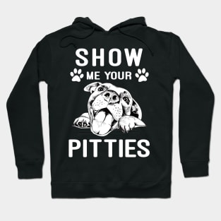 Show me your pitties pitbull Hoodie